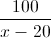 \frac{100}{x-20}