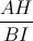 \frac{AH}{BI}