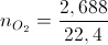 n_{O_{2}}=\frac{2,688}{22,4}