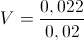 V=\frac{0,022}{0,02}