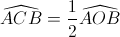 \widehat{ACB}=\frac{1}{2}\widehat{AOB}