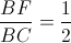\frac{BF}{BC}=\frac{1}{2}