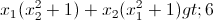 x_{1}(x_{2}^{2}+1)+x_{2}(x_{1}^{2}+1)>6