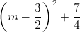 \left ( m-\frac{3}{2} \right )^{2}+\frac{7}{4}