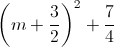 \left ( m+\frac{3}{2} \right )^{2}+\frac{7}{4}