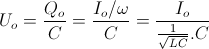 U_{o}=\frac{Q_{o}}C{}=\frac{I_{o}/\omega }{C}=\frac{I_{o}}{\frac{1}{\sqrt{LC}}. C}