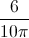 \frac{6}{ 10\pi}