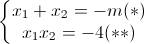 \left\{\begin{matrix} x_{1}+x_{2}=-m(*)\\ x_{1}x_{2}=-4(**) \end{matrix}\right.
