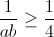 \frac{1}{ab}\geq \frac{1}{4}