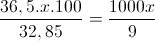 \frac{36,5.x.100}{32,85}=\frac{1000x}{9}