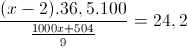 \frac{(x-2).36,5.100}{\frac{1000x+504}{9}}=24,2