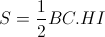 S_{\Delta ABC}=\frac{1}{2}BC.HI