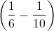 \left ( \frac{1}{6}-\frac{1}{10} \right )