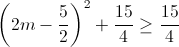 \left ( 2m-\frac{5}{2} \right )^{2}+\frac{15}{4}\geq \frac{15}{4}