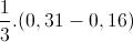 \frac{1}{3}.(0,31-0,16)