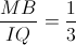 \frac{MB}{IQ}=\frac{1}{3}