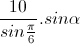 \frac{10}{sin\frac{\pi }{6}}.sin\alpha