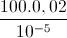\frac{100.0,02}{10^{-5}}
