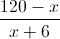 \frac{120-x}{x+6}