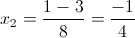 x_{2}=\frac{1-3}{8}=\frac{-1}{4}