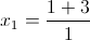 x_{1}=\frac{1+3}{1}