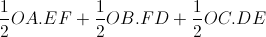\frac{1}{2}OA.EF+\frac{1}{2}OB.FD+\frac{1}{2}OC.DE