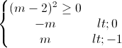 \left\{\begin{matrix}(m-2)^{2} \geq 0\\-m< 0\\m< -1\end{matrix}\right.