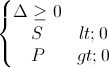 \left\{\begin{matrix}\Delta \geq 0\\S< 0\\P> 0\end{matrix}\right.