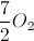 \frac{7}{2}O_{2}