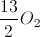 \frac{13}{2}O_{2}