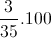 \frac{3}{35}.100