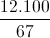 \frac{12.100}{67}