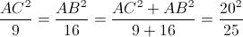 \frac{AC^{2}}{9}=\frac{AB^{2}}{16}=\frac{AC^{2}+AB^{2}}{9+16}=\frac{20^{2}}{25}