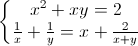 \left\{\begin{matrix}x^{2}+xy=2\\\frac{1}{x}+\frac{1}{y}=x+\frac{2}{x+y}\end{matrix}\right.