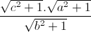 \frac{\sqrt{c^{2}+1}.\sqrt{a^{2}+1}}{\sqrt{b^{2}+1}}