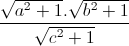 \frac{\sqrt{a^{2}+1}.\sqrt{b^{2}+1}}{\sqrt{c^{2}+1}}
