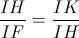 \frac{IH}{IF}=\frac{IK}{IH}