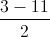 \frac{3-11}{2}