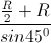 \frac{\frac{R}{2}+R}{sin45^{0}}