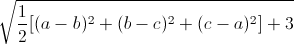 \sqrt{\frac{1}{2}[(a-b)^{2}+(b-c)^{2}+(c-a)^{2}]+3}