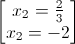 \begin{bmatrix}x_{2}=\frac{2}{3}\\x_{2}=-2\end{bmatrix}
