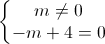 \left\{\begin{matrix}m\neq 0\\-m+4=0\end{matrix}\right.