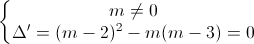 \left\{\begin{matrix}m\neq 0\\\Delta '=(m-2)^{2}-m(m-3)=0\end{matrix}\right.