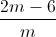 \frac{2m-6}{m}
