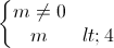 \left\{\begin{matrix}m\neq 0\\m< 4\end{matrix}\right.