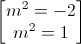 \begin{bmatrix}m^{2}=-2\\m^{2}=1\end{bmatrix}