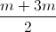 \frac{m+3m}{2}