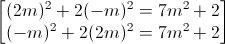 \begin{bmatrix}(2m)^{2}+2(-m)^{2}=7m^{2}+2\\(-m)^{2}+2(2m)^{2}=7m^{2}+2\end{bmatrix}