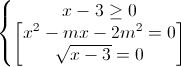 \left\{\begin{matrix}x-3\geq 0\\\begin{bmatrix}x^{2}-mx-2m^{2}=0\\\sqrt{x-3}=0\end{bmatrix}\end{matrix}\right.