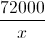 \frac{72000}{x}